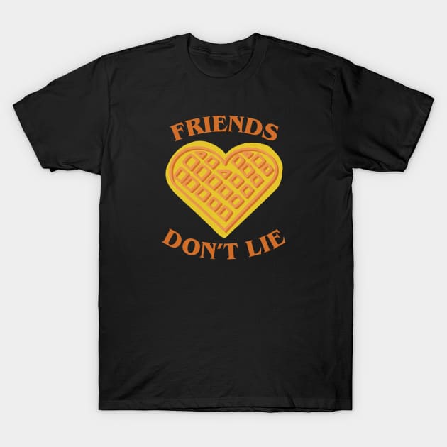 Friends Don't Lie T-Shirt by TipsyCurator